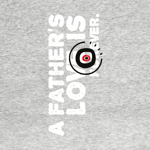 A father's love is forever, Father's day by Abstraction Store